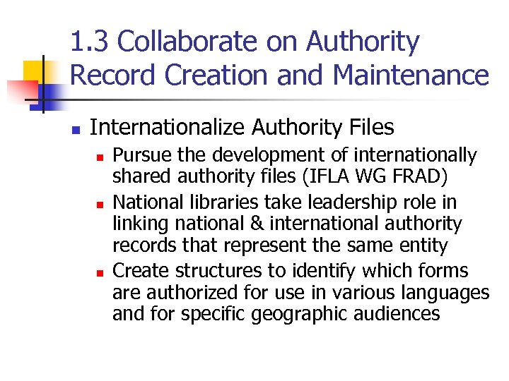1. 3 Collaborate on Authority Record Creation and Maintenance n Internationalize Authority Files n