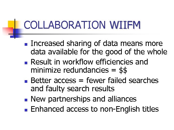 COLLABORATION WIIFM n n n Increased sharing of data means more data available for