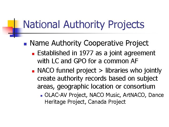 National Authority Projects n Name Authority Cooperative Project n n Established in 1977 as
