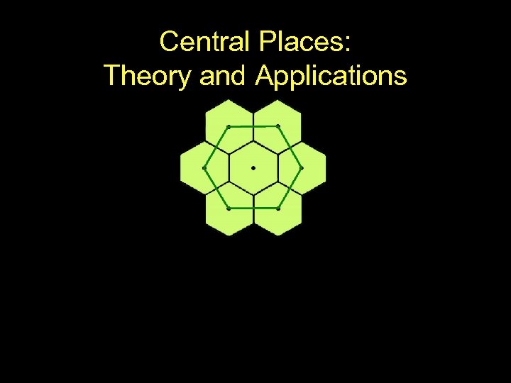 Central Places: Theory and Applications 