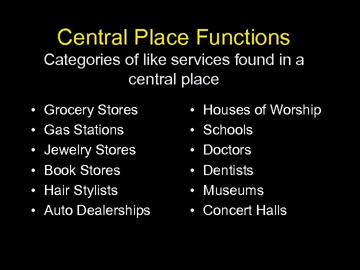 Central Place Functions Categories of like services found in a central place • •
