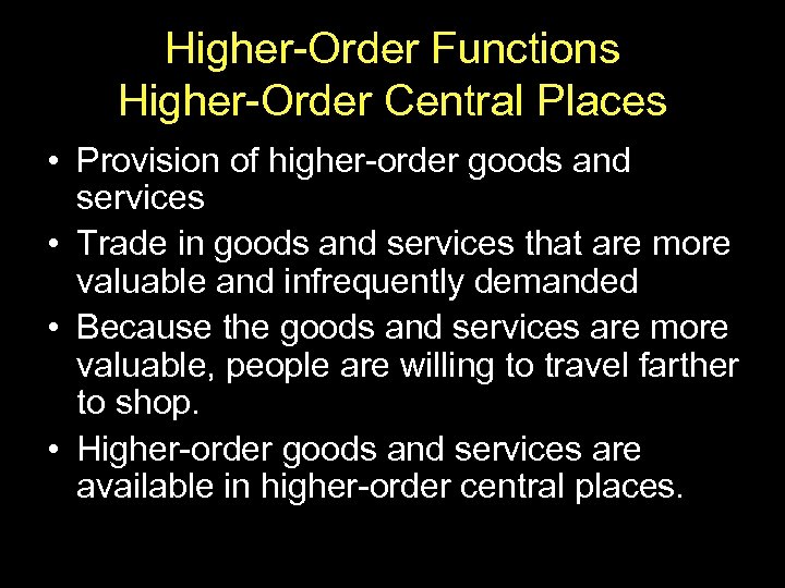 Higher-Order Functions Higher-Order Central Places • Provision of higher-order goods and services • Trade