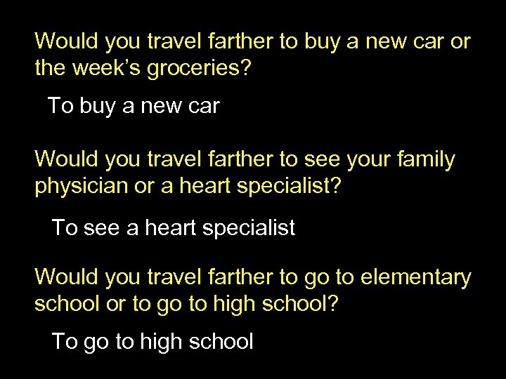 Would you travel farther to buy a new car or the week’s groceries? To