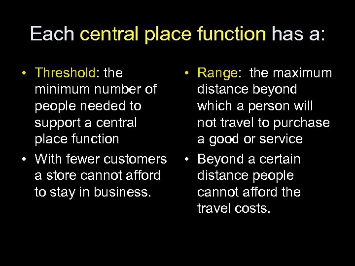 Each central place function has a: • Threshold: the minimum number of people needed