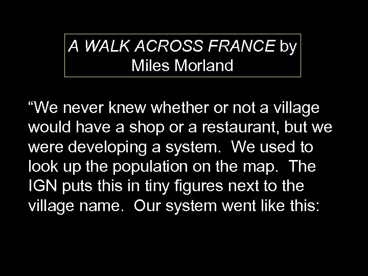A WALK ACROSS FRANCE by Miles Morland “We never knew whether or not a