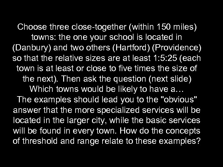 Choose three close-together (within 150 miles) towns: the one your school is located in