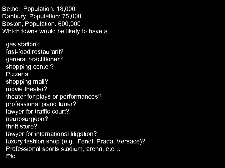 Bethel, Population: 18, 000 Danbury, Population: 75, 000 Boston, Population: 600, 000 Which towns
