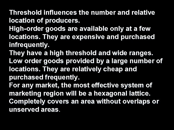 Threshold influences the number and relative location of producers. High-order goods are available only