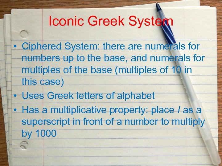 Iconic Greek System • Ciphered System: there are numerals for numbers up to the