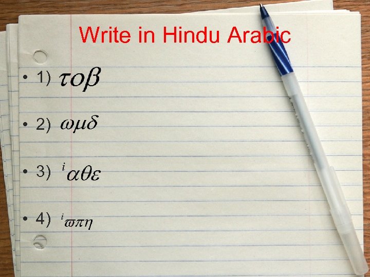 Write in Hindu Arabic • 1) • 2) • 3) • 4) 