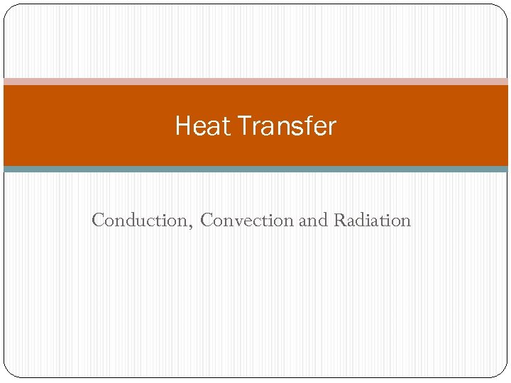Heat Transfer Conduction, Convection and Radiation 