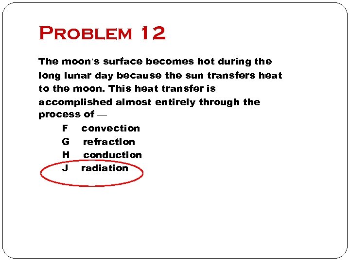 Problem 12 The moon’s surface becomes hot during the long lunar day because the
