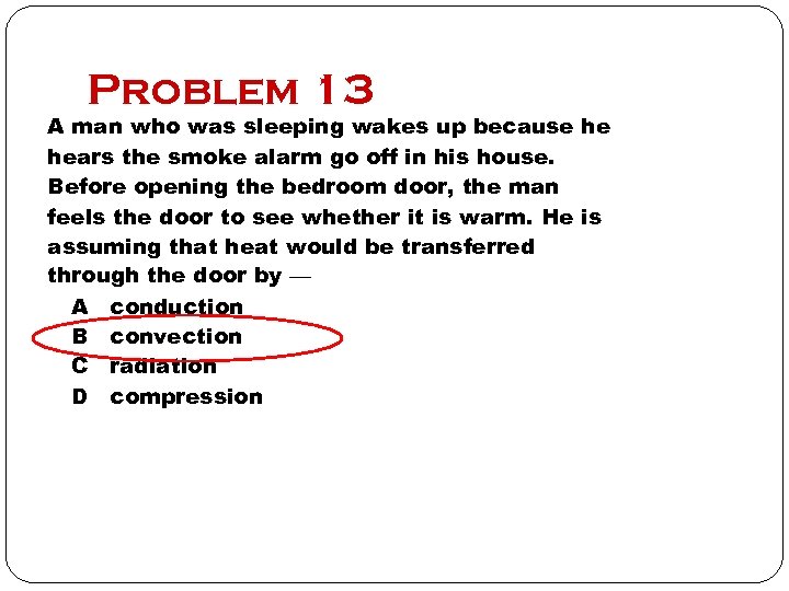 Problem 13 A man who was sleeping wakes up because he hears the smoke