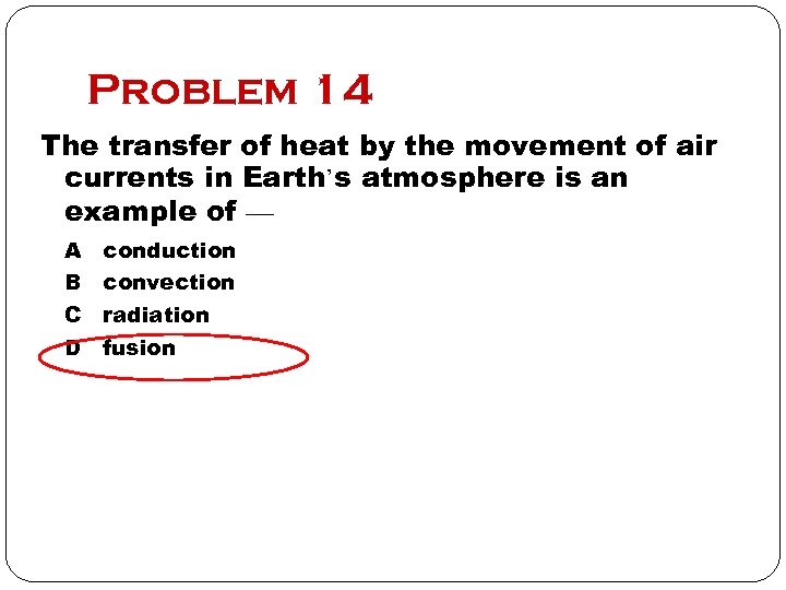 Problem 14 The transfer of heat by the movement of air currents in Earth’s