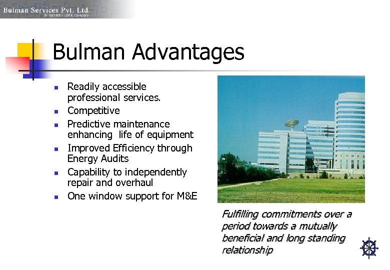 Bulman Advantages n n n Readily accessible professional services. Competitive Predictive maintenance enhancing life