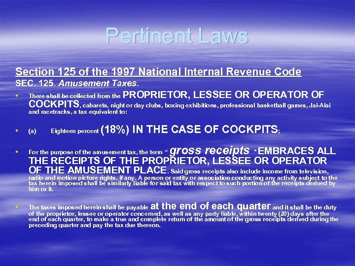 Pertinent Laws Section 125 of the 1997 National Internal Revenue Code SEC. 125. Amusement