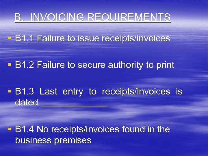 B. INVOICING REQUIREMENTS § B 1. 1 Failure to issue receipts/invoices § B 1.