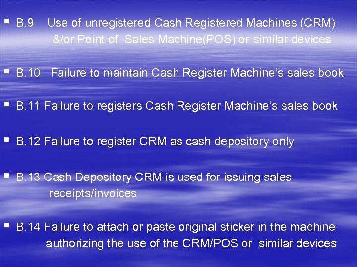 § B. 9 Use of unregistered Cash Registered Machines (CRM) &/or Point of Sales