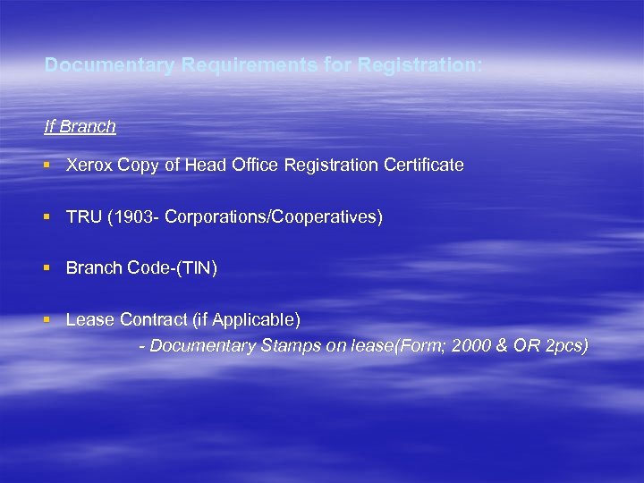 Documentary Requirements for Registration: If Branch § Xerox Copy of Head Office Registration Certificate
