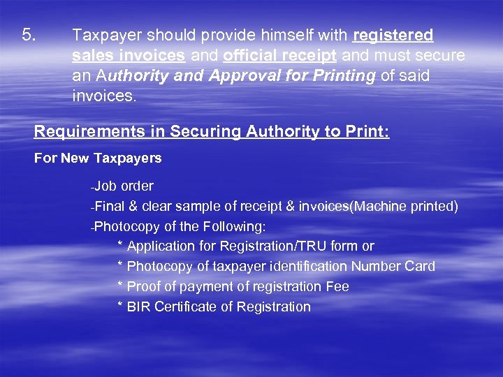5. Taxpayer should provide himself with registered sales invoices and official receipt and must