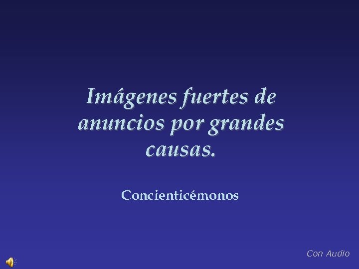 Imágenes fuertes de anuncios por grandes causas. Concienticémonos Con Audio 