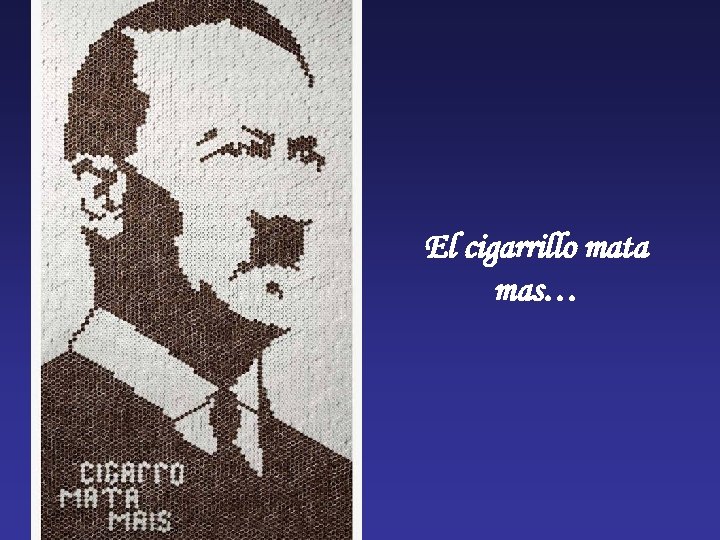 El cigarrillo mata mas… 
