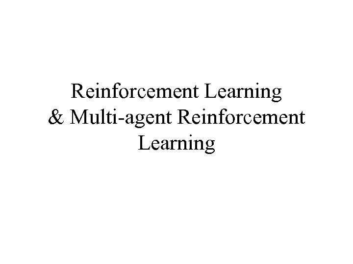 Reinforcement Learning & Multi-agent Reinforcement Learning 