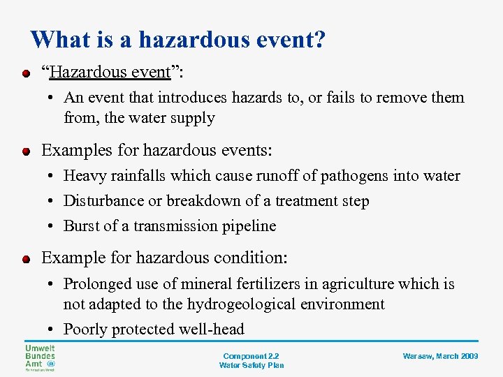 What is a hazardous event? “Hazardous event”: • An event that introduces hazards to,