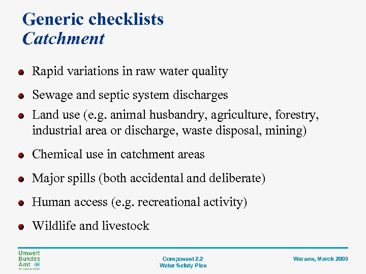 Generic checklists Catchment Rapid variations in raw water quality Sewage and septic system discharges