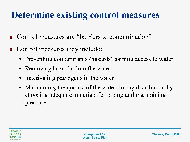 Determine existing control measures Control measures are “barriers to contamination” Control measures may include: