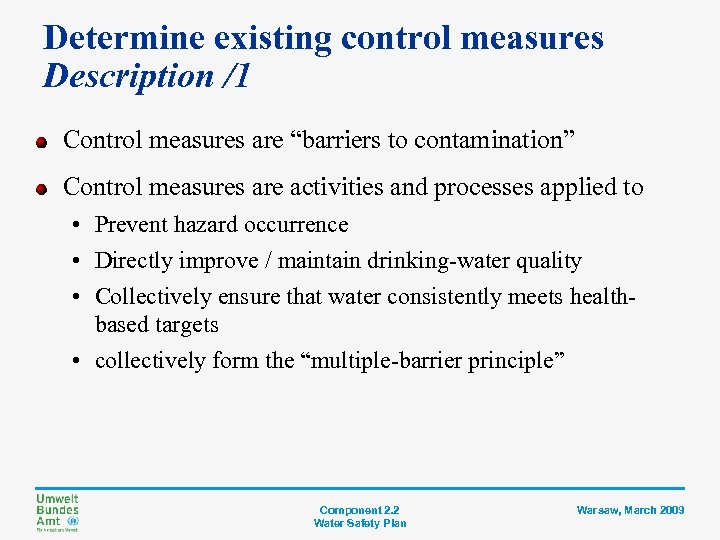 Determine existing control measures Description /1 Control measures are “barriers to contamination” Control measures