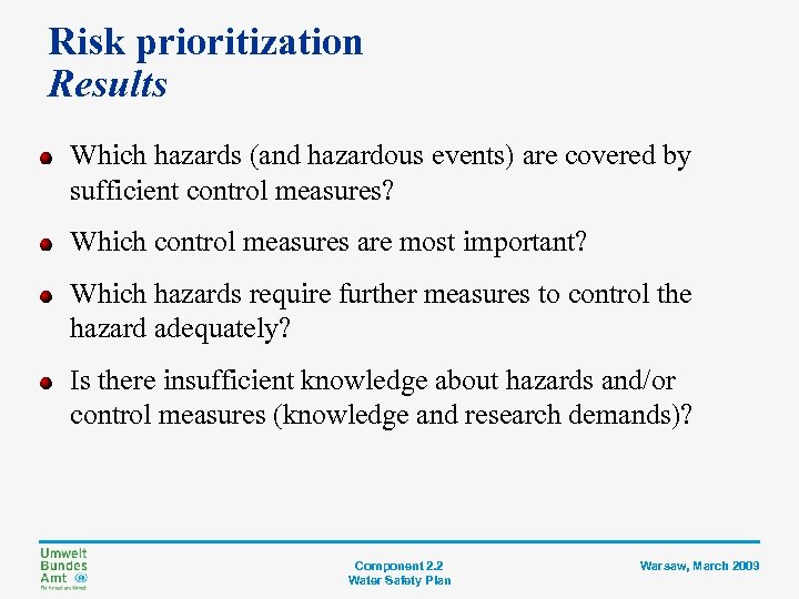 Risk prioritization Results Which hazards (and hazardous events) are covered by sufficient control measures?