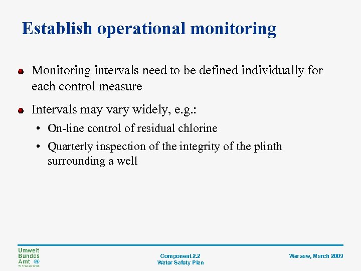 Establish operational monitoring Monitoring intervals need to be defined individually for each control measure