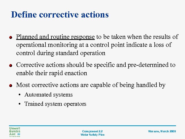 Define corrective actions Planned and routine response to be taken when the results of