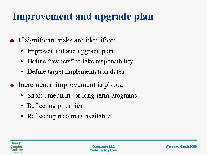 Improvement and upgrade plan If significant risks are identified: • Improvement and upgrade plan