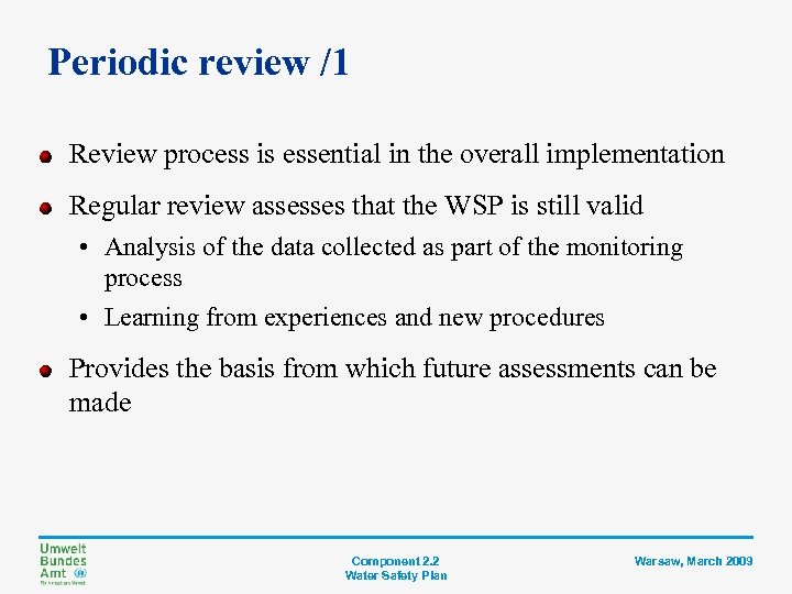 Periodic review /1 Review process is essential in the overall implementation Regular review assesses