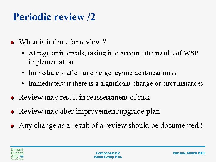 Periodic review /2 When is it time for review ? • At regular intervals,