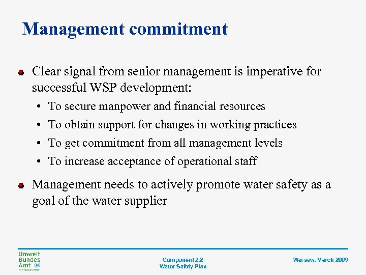 Management commitment Clear signal from senior management is imperative for successful WSP development: •