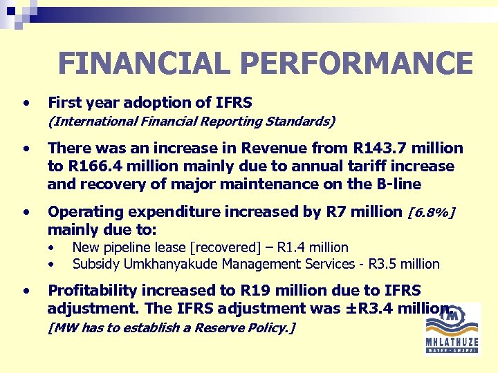 FINANCIAL PERFORMANCE • First year adoption of IFRS (International Financial Reporting Standards) • There