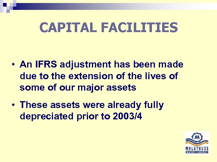 CAPITAL FACILITIES • An IFRS adjustment has been made due to the extension of