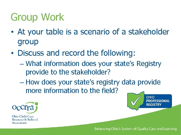 Group Work • At your table is a scenario of a stakeholder group •