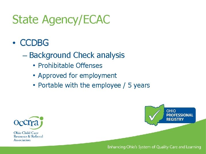 State Agency/ECAC • CCDBG – Background Check analysis • Prohibitable Offenses • Approved for