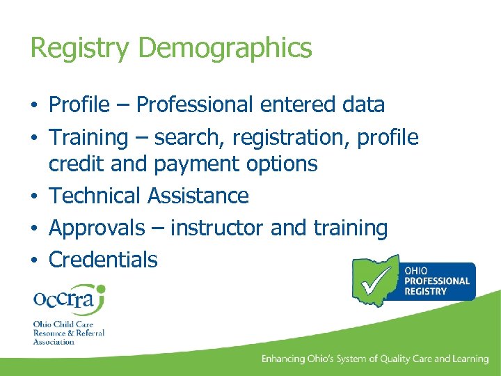 Registry Demographics • Profile – Professional entered data • Training – search, registration, profile