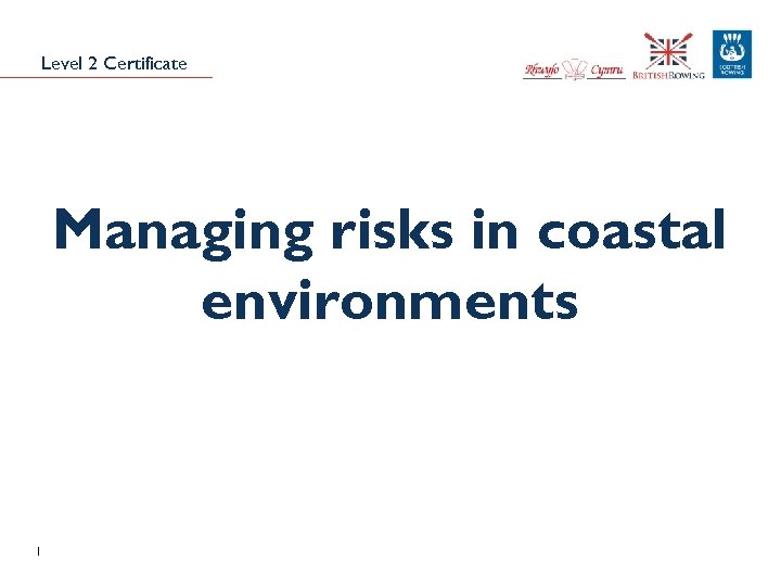 Level 2 Certificate Managing risks in coastal environments 1 