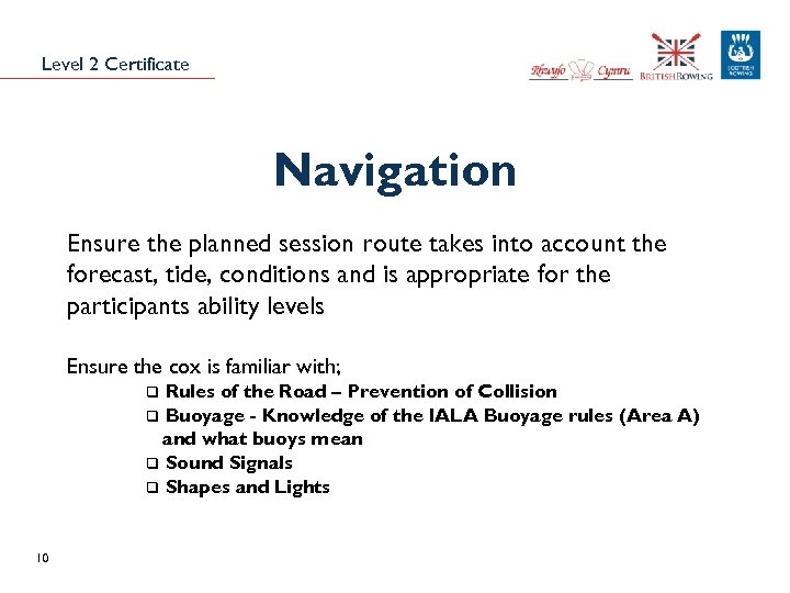 Level 2 Certificate Navigation Ensure the planned session route takes into account the forecast,
