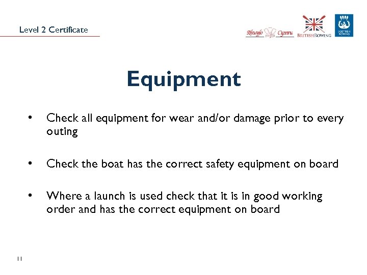 Level 2 Certificate Equipment • • Check the boat has the correct safety equipment