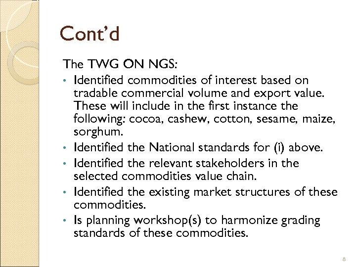 Cont’d The TWG ON NGS: • Identified commodities of interest based on tradable commercial