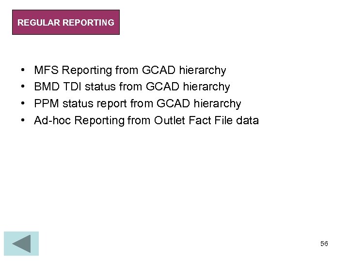 REGULAR REPORTING • • MFS Reporting from GCAD hierarchy BMD TDI status from GCAD