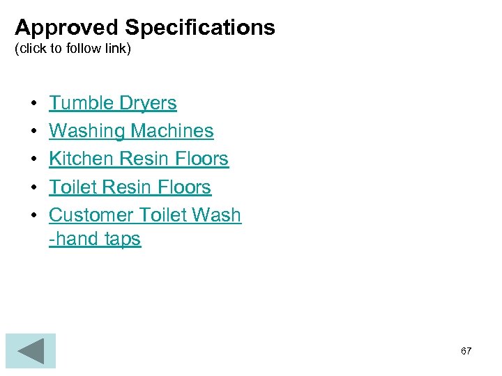 Approved Specifications (click to follow link) • • • Tumble Dryers Washing Machines Kitchen