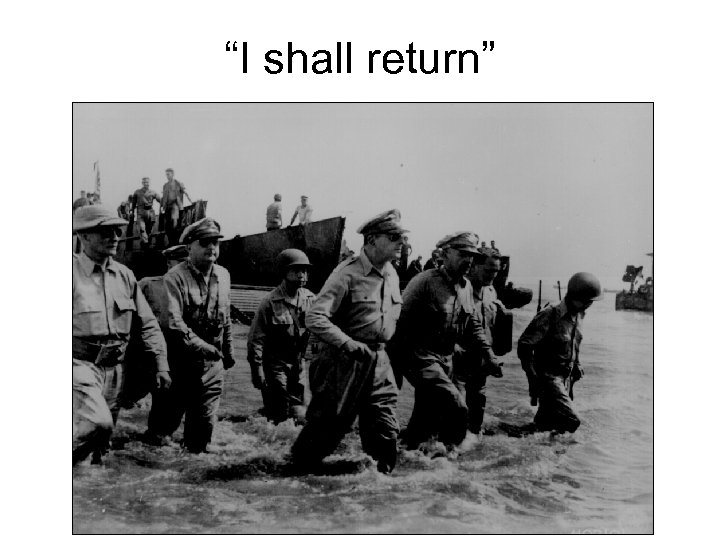 “I shall return” 